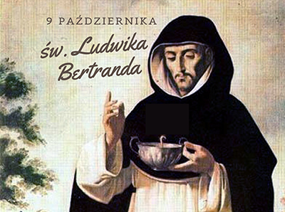 W zwykłym człowieku rozbłyska łaska - św. Ludwik Bertrand 